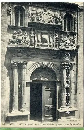 „TOULOUSE-Portail de l`Hòtel Felzins.“  um 1910 /1920,  CARTE POSTALE mit Frankatur, mit Stempel, 27.7.29