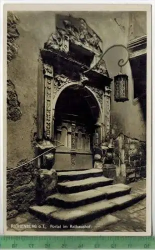 Rothenburg o.T., Portal im Rathaushof, Verlag: B. Lehrburger, Nürnberg,  Postkarte, Frankatur,  Stempel, Maße:14x9 cm