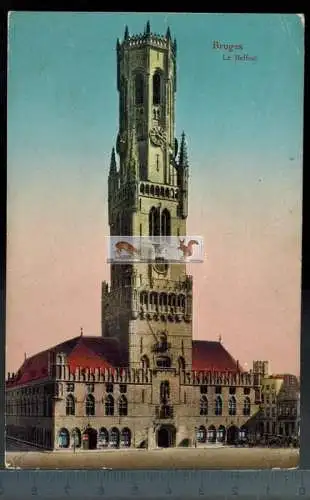 BRUGES; LE BEFFROI-1915-, Verlag: Av. Marie-Henriette, Color, FELD- POSTKARTE, ohne Frankatur, mit Stempel,