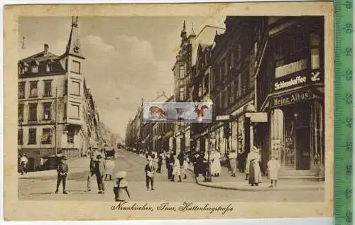 Neunkirchen, Saar, Hüttenbergstraße -1918 - Verlag: Hepp, Mannheim, POSTKARTE, ohne Frankatur, ohne Stempel