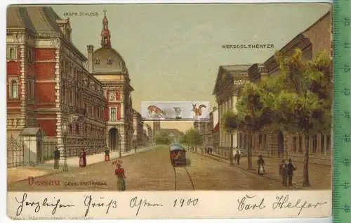 Dessau, Cavalierstrasse -1900 - Verlag: H. Leistenschneider, Halle, POSTKARTE ohne Frankatur, mit Stempel