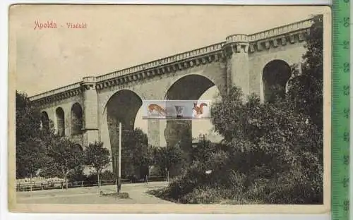 Apolda-Viadukt - 1912, Verlag:  Stengel & Co., Dresden,  POSTKARTE mit Frankatur, mit Stempel, ACHELSTÄDT