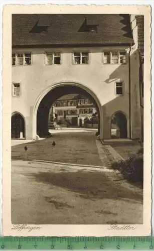 Löffingen, Stadttor 1944, Verlag: ----, POSTKARTE mit Frankatur,  ohne  Stempel 25.6.44