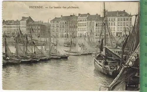 Ostende Le bassin des Pècheurs 1914, Verlag:-- FELD-  POST KARTE ohne Frankatur  mit Stempel  13.5.14 Erhaltung: I-II,