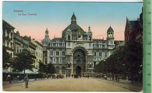 Anvers, La Gare Centrale 1914, Verlag: -----, FELD-POSTKARTE ohne Frankatur, mit Stempel, 9.10.14, MIT BEFÖRDERUNGSSP.