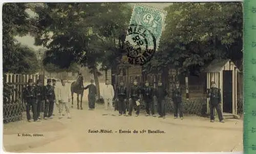 Saint-Mihiel. ; Entrèe du 25 Bataillon, 1907, Verlag: L. Robin, POSTKARTE mit Frankatur  mit Stempel, 12.10.07