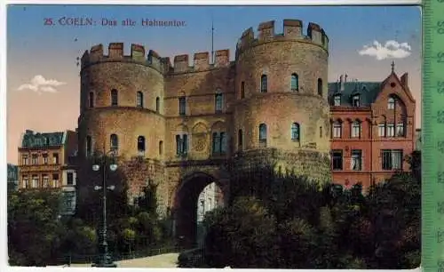 Coeln, Das alte Hahnentor 1915, Verlag: -----, FELD-  Postkarte ohne Frankatur  mit Stempel, COBLENZ-NEUENDORF  3.11.15