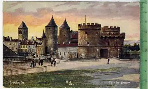 Metz, deutsches Tor, 1910/1920, Verlag: Künstler Serie Metz Nr. 1919 A, FELD- Postkarte ohne Frankatur  mit Stempel,
