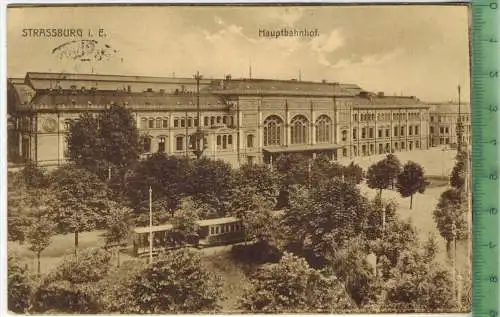 Strassburg i. E., Hauptbahnhof 1915, Verlag: Emil Hartmann, Strassburg , FELD- Postkarte ohne Frankatur,  mit Stempel,