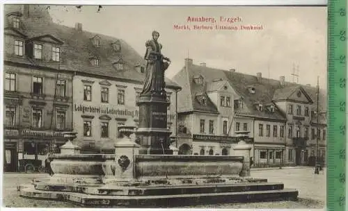 Annaberg- Markt, Barbara Uttmann Denkmal 1913, Verlag: Cl. Schreiber, Annaberg, Postkarte mit Frankatur  und Stempel,