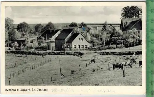 Kesbern, Gaststätte Wilh. Daute  Verlag: Müsse, Iserlohn, Postkarte ohne Frankatur, mit Stempel,  Erhaltung: I-II,
