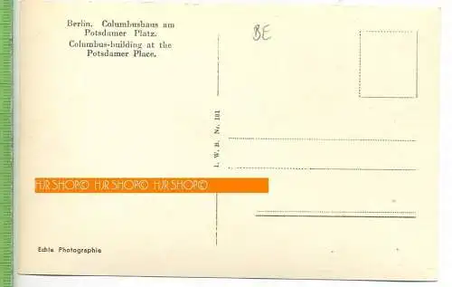 Berlin, Columbushaus am Potsdamer Platz 1930/1940, Verlag: I.W.B. Nr.181  , Postkarte, unbenutzte Karte