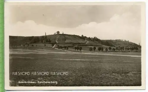 Saarbrücken, Spichererberg um 1930/1940 Verlag:Emil Hartmann, Mannheim  , Postkarte, unbenutzte Karte