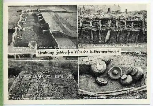 Bremerhaven, Grabung Feddersen Wierde, um 1950/1960 Verlag: ---- Postkarte, ungebrauchte Karte