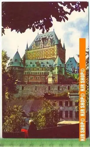 „Chateau Frontenac “, Ansichtskarte  ungebrauchte Karte