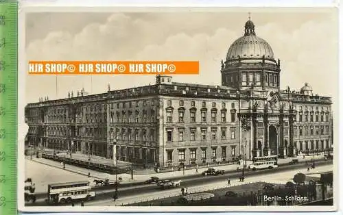 „Berlin, Schloss“  um 1930/1940    Ansichtskarte  mit Frankatur, mit Stempel,  Berlin 28.6.37