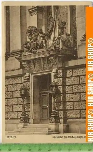 „Berlin, Südportal des  Reichstagsgebäudes“, um 1930/1940,  Ansichtskarte  ungebrauchte Karte