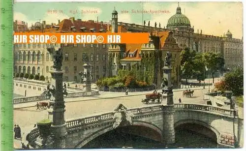 „Berlin, Kgl. Schloß, alte Schloß-Apotheke“  um 1900/1910  , Ansichtskarte, Serie Brillant II. Nr.55 mit Frankatur,