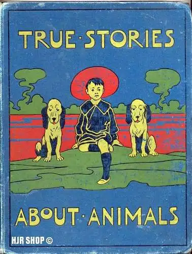 TRUE STORIES ABOUT ANIMALS - Edith Carrington 1925