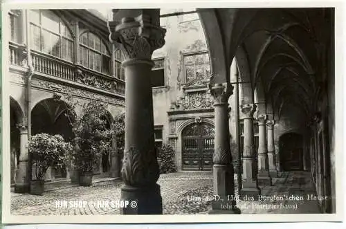 um 1920/1930 Ansichtskarte,  „Ulm, Hof des Bürglen`schen Hauses“  ungebrauchte Karte