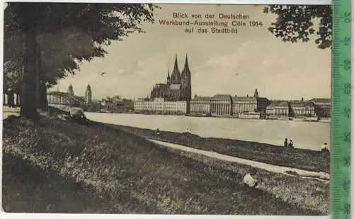 Blick von der Deutschen-Werkbund-Ausstellung Cöln 1914 auf das Stadtbild, Verlag: ---------, POSTKARTE, Frankatur,