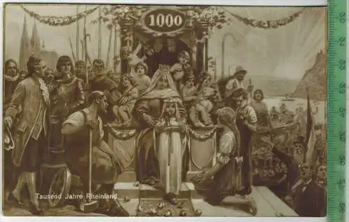 Tausend Jahre Rheinland.1925, Verlag: ------, POSTKARTE, Frankatur,  Stempel, CÖLN, 13.7.25  Erhaltung: I-II,