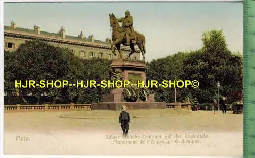 Metz, Kaiser Wilhelm-Denkmal auf der Esplanade- ,  Verlag: Weltpostverein, F.E.D. No.40, POSTKARTE,-Erhaltung: I-II,