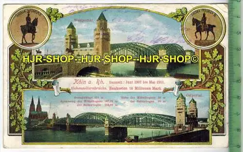 Coeln, Hohenzollernbrücke 1914- Verlag: H. Worringen, Köln, FELD-  POSTKARTE- ohne Frankatur, mit  Stempel,