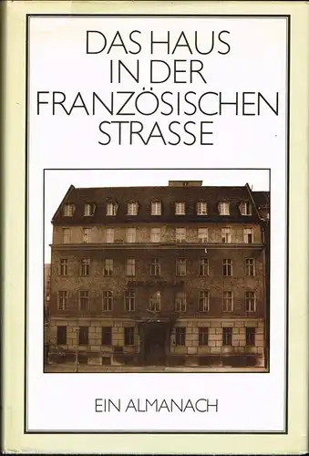 Das Haus in der Französischen Straße. Vierzig Jahre Aufbau-Verlag. Ein Almanach.