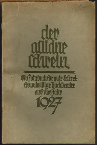 Der güldene Schrein. Ein Jahrbuch für gute Leser und freundwillige Buchberater auf das Jahr 1927. Bearbeitet von Benno Diederich.