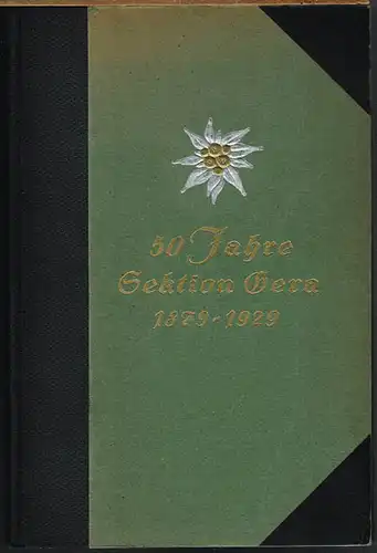 1879 - 1929. Jahrbuch der Sektion Gera des Deutschen u. Österreichischen Alpenvereins. Aus Anlaß des 50jährigen Bestehens i. A. der Sektion bearbeitet und herausgegeben von Ernst Paul Kretschmer.