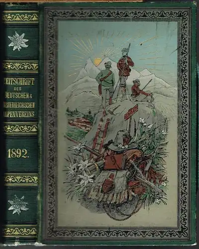 Zeitschrift des Deutschen und Oesterreichischen Alpenvereins. Redigirt von Johannes Emmer. Jahrgang 1892, Band XXIII.