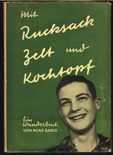 Rene Gardi: Mit Rucksack, Zelt und Kochtopf. Ein kleines Wanderbuch. Mit Illustrationen von Willy Gardi und Hans Beutler.