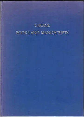Catalogue 126. Choice Books and Manuscripts from distinguished Private Library. With an Appendix of acquisitions from other sources. With 52 Illustrations.