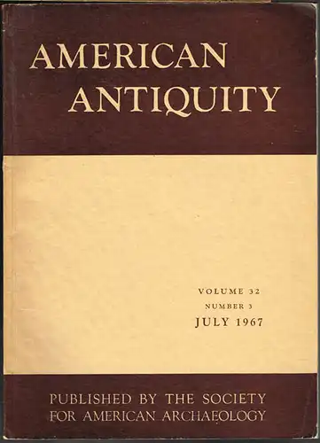 American Antiquity. Volume 32, Number 3, July 1967. Published by the Society for American Archaeology.