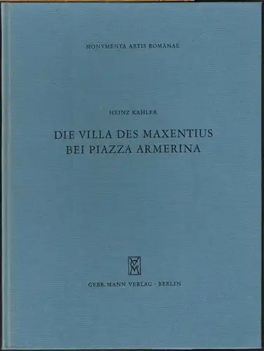 Heinz Kähler: Die Villa des Maxentius bei Piazza Armerina.