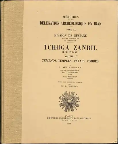 R. Ghirshman: Tchoga Zanbil (Dur-Untash). Volume II: Temenos, Temples, Palais, Tombes.