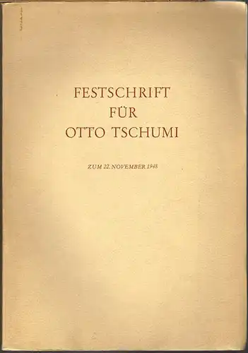 Festschrift für Otto Tschumi zum 22. November 1948. Mit einem Bildnis und zahlreichen Abbildungen im Text und auf Tafeln.