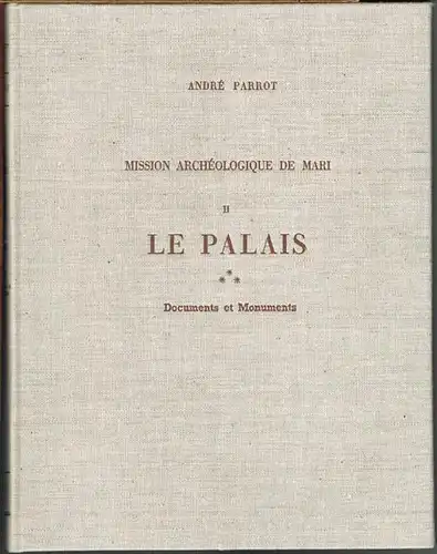 André Parrot: Mission Archéologique de Mari. Volume II. Le Palais III. Documents et Monuments.