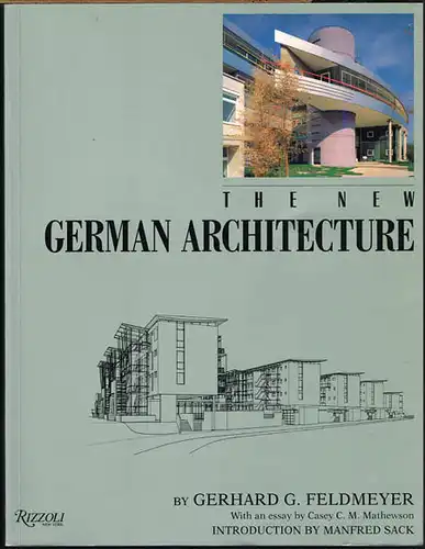 Gerhard G. Feldmeyer: The New German Architecture. Introduction by Manfred Sack. With an essay by Casey C. M. Mathewson.