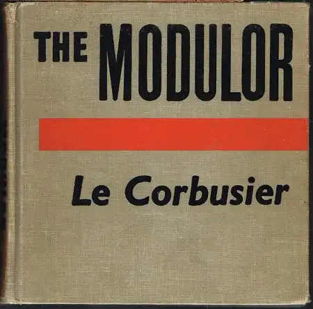 The Modulor. A Harmonious Measure to the Human Scale Universally applicable to Architecture and Mechanics by Le Corbusier. Translated by Peter de Francia and Anna Bostock.