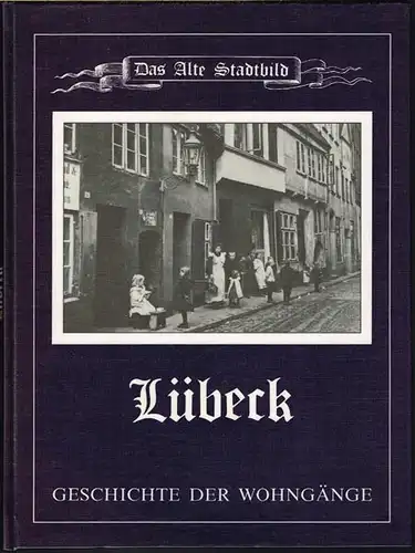 Rainer Andresen: Lübeck. Geschichte der Wohngänge. Band 2: Aegidienstrasse bis Engelswisch.