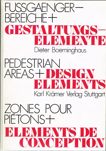 Dieter Boeminghaus: Fussgängerbereiche + [und] Gestaltungselemente. Pedestrian areas + [and] design elements. Zones pour Piétons + [et] elements de conception.