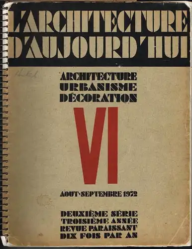 L&#039;Architecture d&#039;Aujourd&#039;hui. Architecture Urbanisme Décoration. Andre Bloc: Directeur. Nr. VI, Aout-Septembre 1932. Deuxième Série, Troisième Année, Revue Paraissant, Dix Fois par An.
