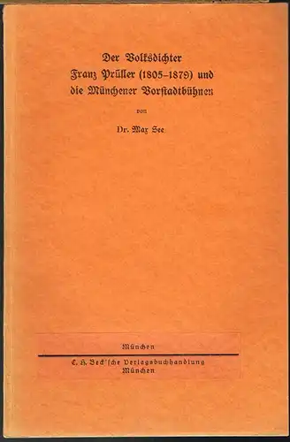 Max See: Der Volksdichter Franz Prüller (1805-1879) und die Münchener Vorstadtbühnen.