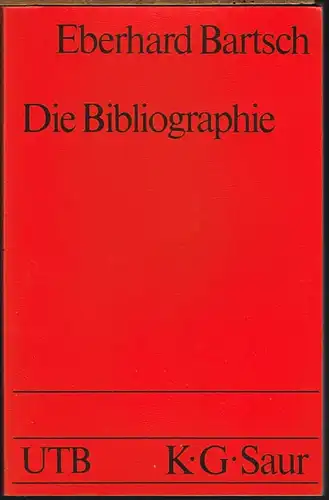 Eberhard Bartsch: Die Bibliographie. Einführung in Benutzung, Herstellung, Geschichte.