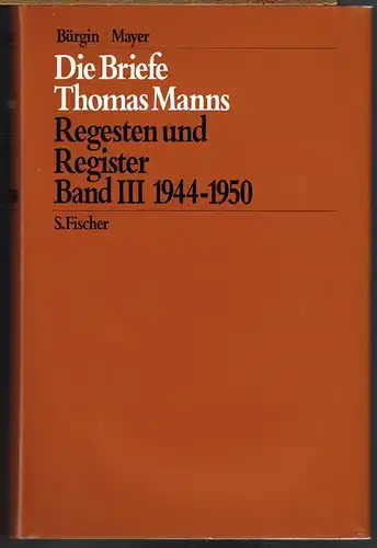 Die Briefe Thomas Manns. Regesten und Register. Band III 1944-1950.