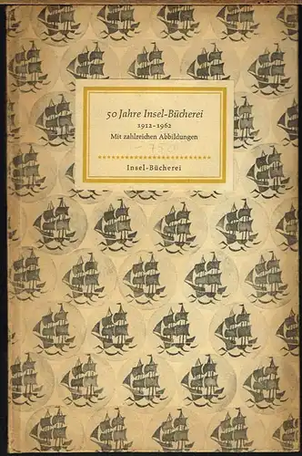 50 Jahre Insel-Bücherei 1912-1962. Mit zahlreichen Abbildungen. Bearbeitet von Heinz Sarkowski.