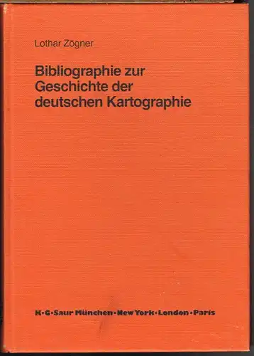 Bibliographie zur Geschichte der deutschen Kartographie. Bearbeitet von Lothar Zögner unter Mitarbeit von Evelyn Schulte.