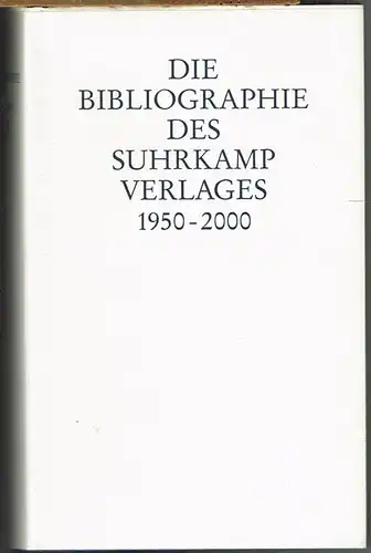 Die Bibliographie des Suhrkamp Verlages 1950 - 2000. Bearbeitet von Wolfgang Jeske. Mit einem Geleitwort von Siegfried Unseld.